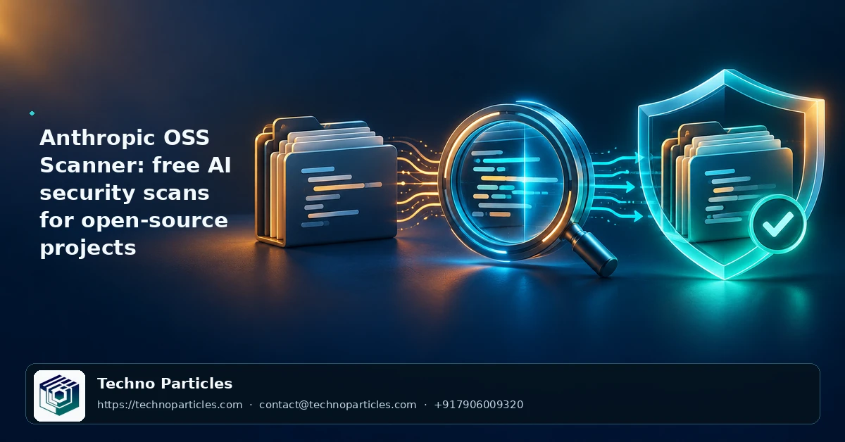 Anthropic OSS Scanner: Free AI Security Scans for Open-Source Projects supporting image