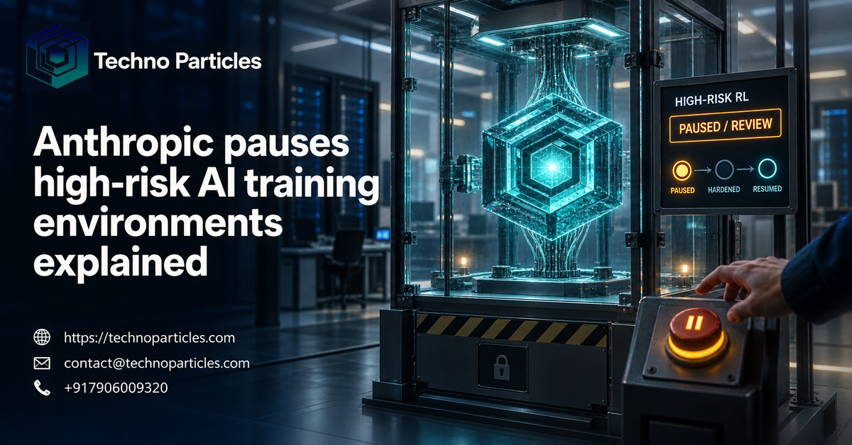 Anthropic Pauses High-Risk AI Training Environments Explained