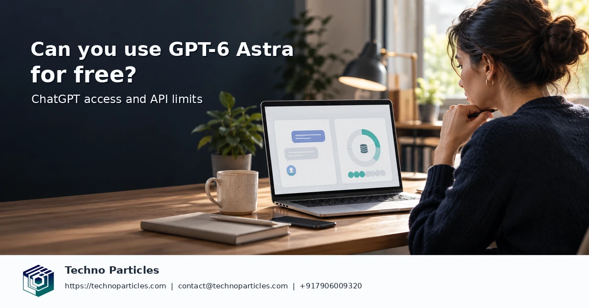 Can You Use GPT-6 Astra for Free? ChatGPT Access and API Limits supporting image