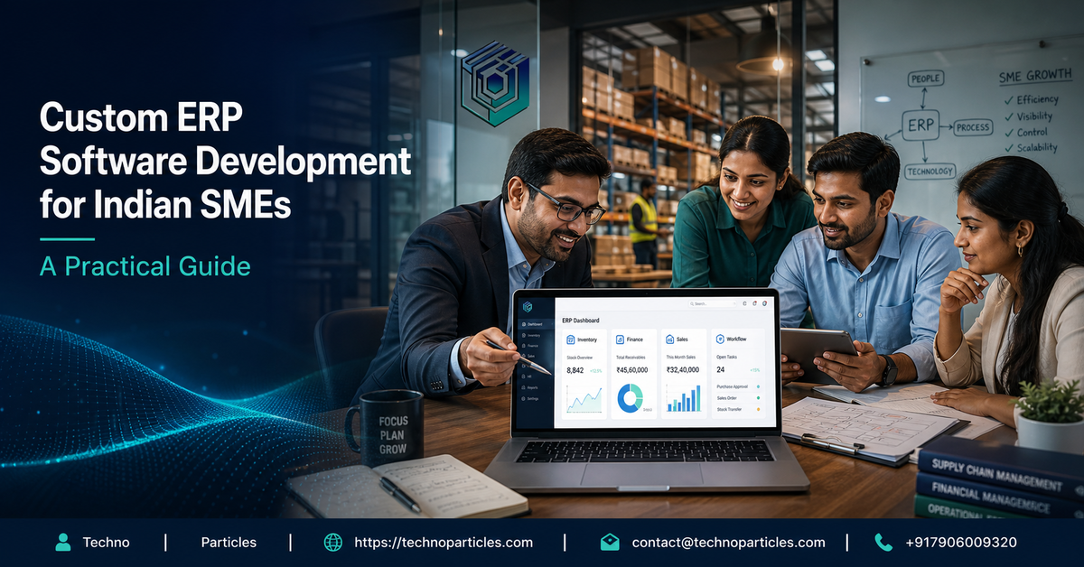 Custom ERP Software Development for Indian SMEs: A Practical Guide