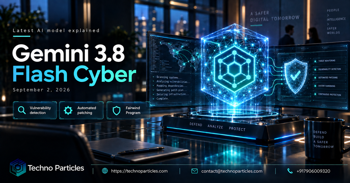 Gemini 3.8 Flash Cyber: Google’s Latest AI Model Explained