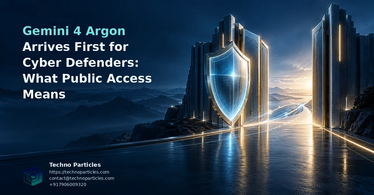 Featured image for Gemini 4 Argon Arrives First for Cyber Defenders: What Public Access Means