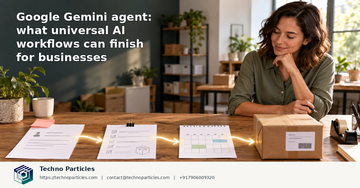 Google Gemini Agent: What Universal AI Workflows Can Finish for Businesses supporting image