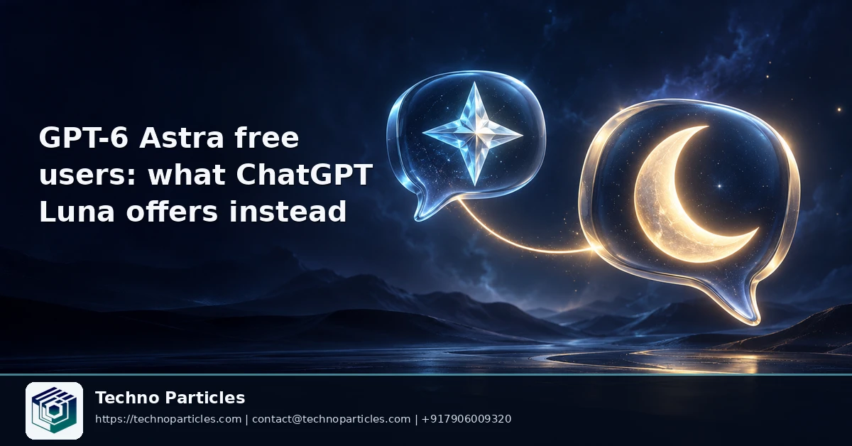 Featured image for GPT-6 Astra Free Users: What ChatGPT Luna Offers Instead