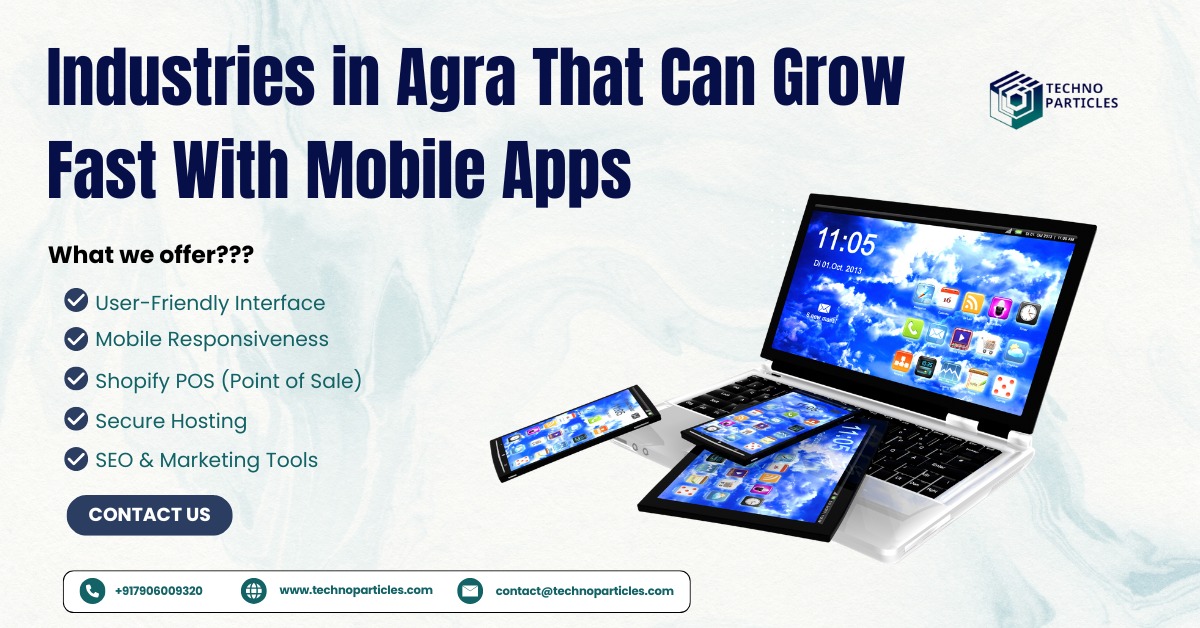3 Strong Benefits of Mobile App Development for Agra Businesses