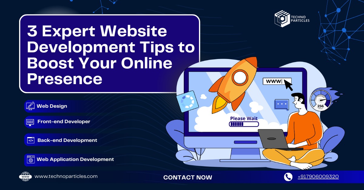 3 Expert Website Development Tips to Boost Your Online Presence